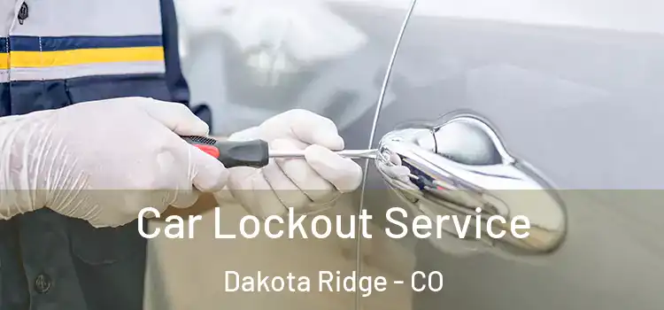 Car Lockout Service Dakota Ridge - CO