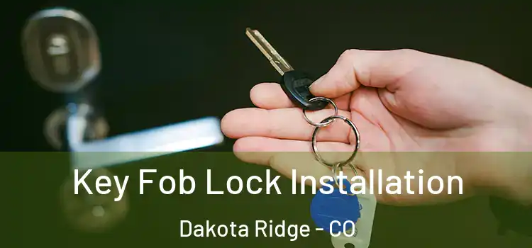  Key Fob Lock Installation Dakota Ridge - CO